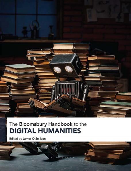 Bloomsbury Handbook to the Digital Humanities