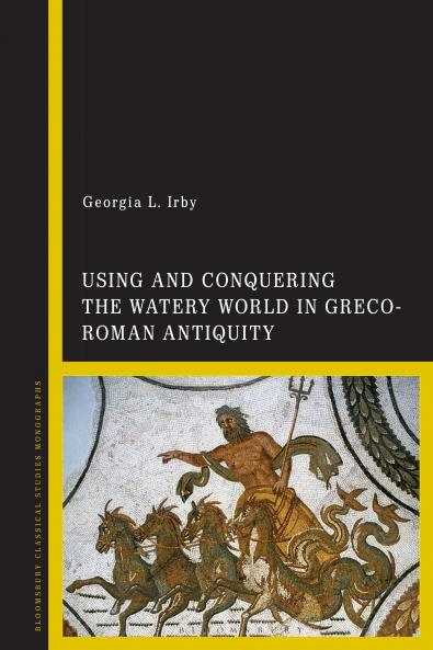 Using and Conquering the Watery World in Greco-Roman Antiquity