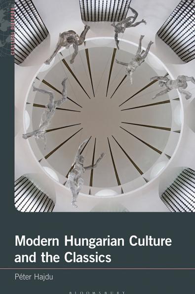 Modern Hungarian Culture and the Classics
