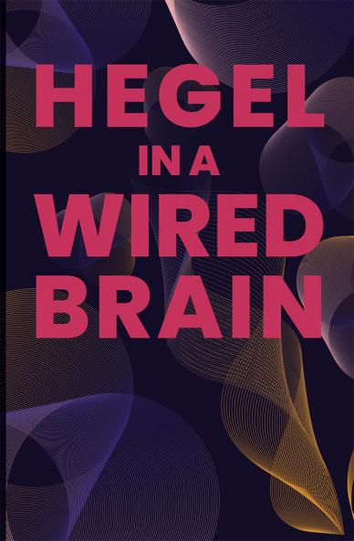 Hegel in a Wired Brain