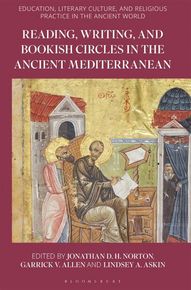 Reading Writing and Bookish Circles in the Ancient Mediterranean