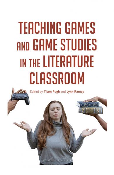 Teaching Games and Game Studies in the Literature Classroom