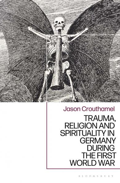 Trauma Religion and Spirituality in Germany during the First World War