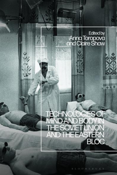 Technologies of Mind and Body in the Soviet Union and the Eastern Bloc