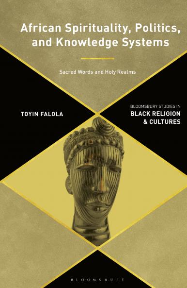 African Spirituality Politics and Knowledge Systems