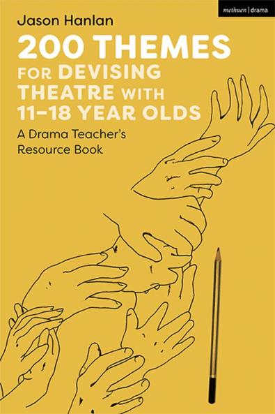 200 Themes for Devising Theatre with 11-18 Year Olds
