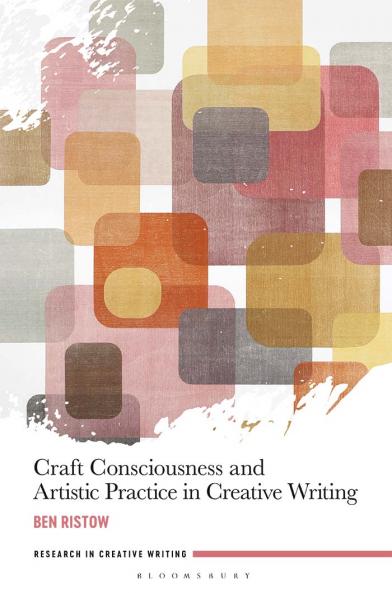 Craft Consciousness and Artistic Practice in Creative Writing