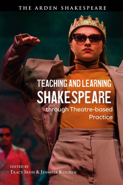 Teaching and Learning Shakespeare Through Theatre-Based Practice