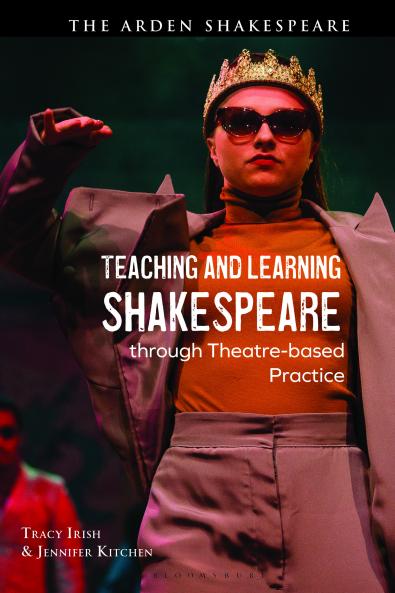 Teaching and Learning Shakespeare Through Theatre-Based Practice