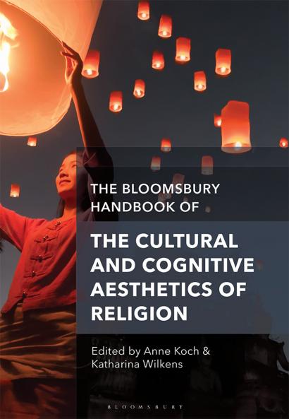 Bloomsbury Handbook of the Cultural and Cognitive Aesthetics of Religion