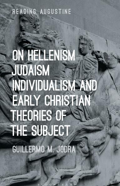 On Hellenism Judaism Individualism and Early Christian Theories of the Subject