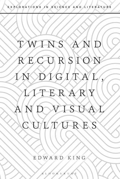 Twins and Recursion in Digital Literary and Visual Cultures