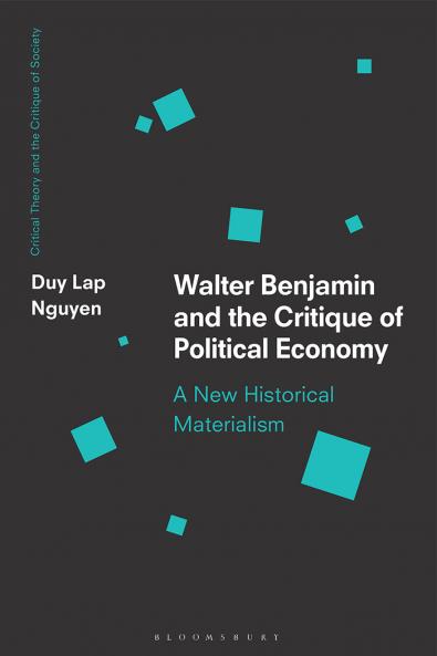 Walter Benjamin and the Critique of Political Economy