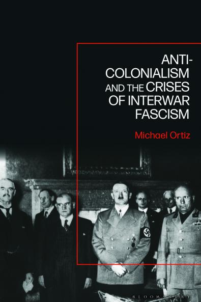 Anti-Colonialism and the Crises of Interwar Fascism
