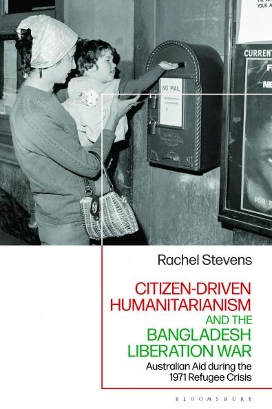 Citizen-Driven Humanitarianism and the Bangladesh Liberation War
