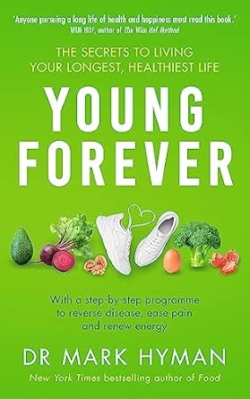 YOUNG FOREVER: THE SECRETS TO LIVING YOUR LONGEST HEALTHIEST LIFE
