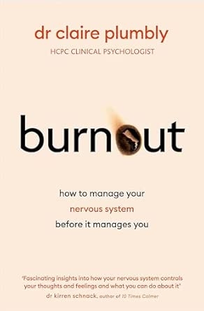 BURNOUT: WHY AN OVERWHELMED NERVOUS SYSTEM TAKES OVER YOURLIFE AND HOW TO RECLAIM IT