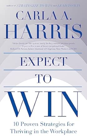 EXPECT TO WIN: 10 PROVEN STRATEGIES FOR THRIVING IN THE WORKPLACE
