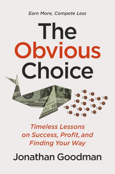 The Obvious Choice : Timeless Lessons on Success Profit and Finding Your Way