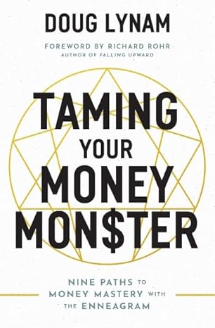 Taming Your Money Monster : 9 Paths to Money Mastery with the Enneagram
