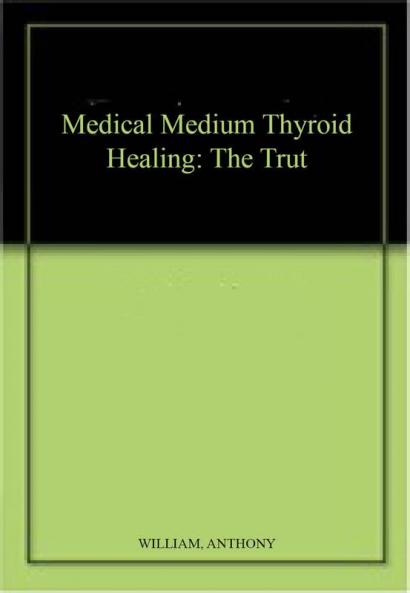 MEDICAL MEDIUM THYROID HEALING: THE TRUT