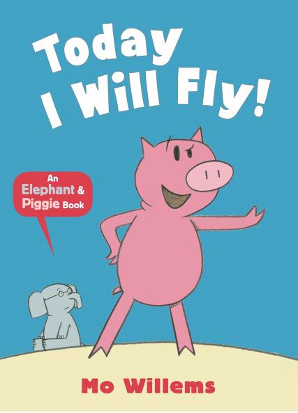 Today I Will Fly! (Elephant and Piggie)