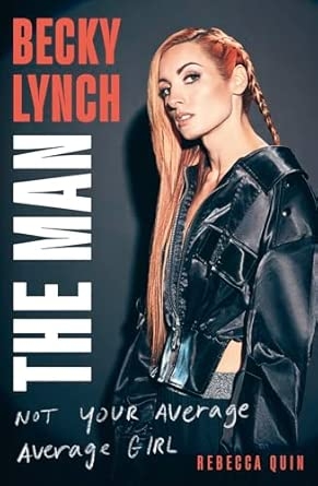 BECKY LYNCH: THE MAN