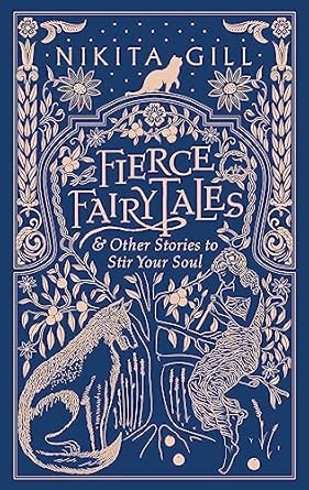 FIERCE FAIRYTALES: & OTHER STORIES TO STIR YOUR SOUL