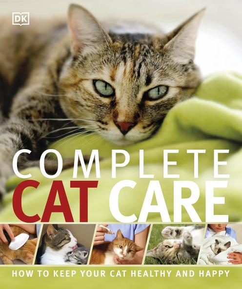 COMPLETE CAT CARE : HOW TO KEEP YOUR CAT HEALTHY AND HAPPY