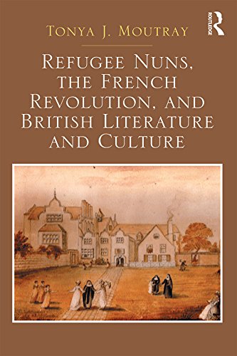 Refugee Nuns the French Revolution and British Literature and Culture