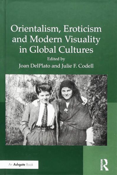 Orientalism Eroticism and Modern Visuality in Global Cultures