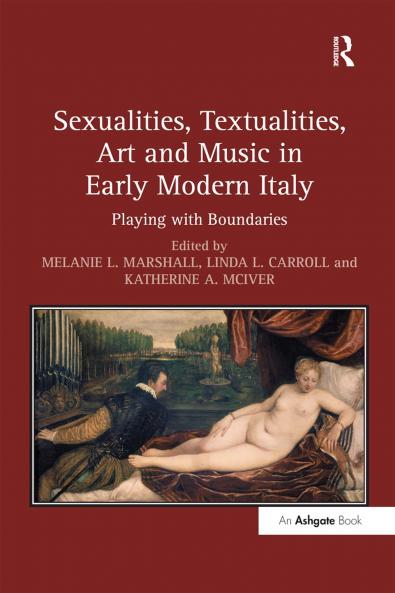 Sexualities Textualities Art and Music in Early Modern Italy