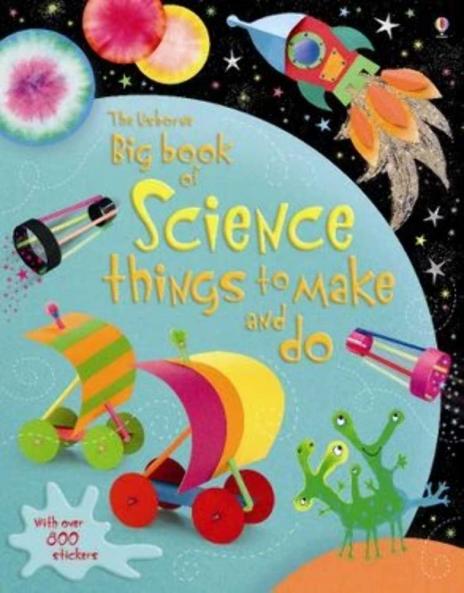 BIG BOOK OF SCIENCE THINGS TO MAKE AND DO