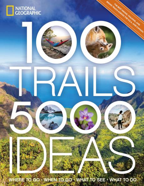 100 Trails 5000 Ideas: Where to Go When to Go What to See What to Do