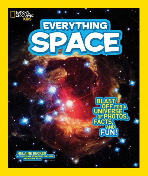 National Geographic Kids Everything Space: Blast Off for a Universe of Photos Facts and Fun!