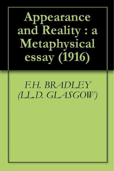 Appearance and Reality: A Metaphysical Essay (Classic Reprint)