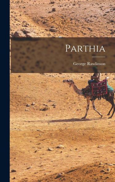 Parthia (Classic Reprint)