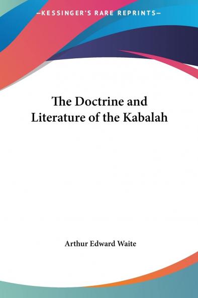 Doctrine and Literature of the Kabalah (Classic Reprint)