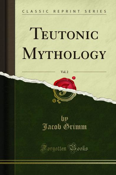 Teutonic Mythology Vol. 2 (Classic Reprint)