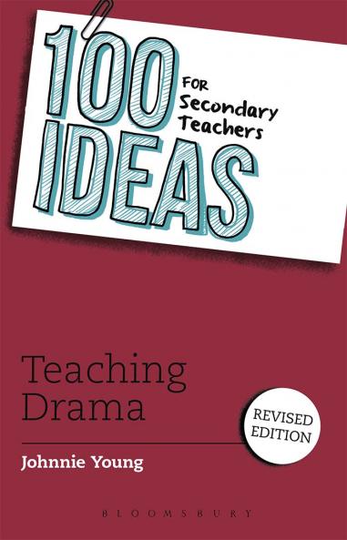 100 Ideas for Secondary Teachers: Teaching Drama