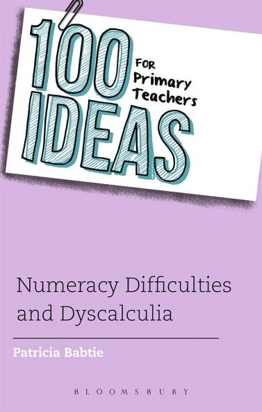 100 Ideas for Primary Teachers: Numeracy Difficulties and Dyscalculia