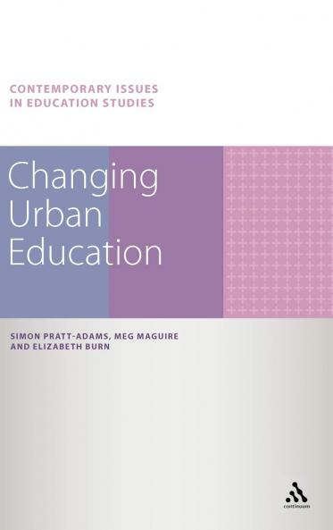 Changing Urban Education. Simon Pratt-Adams Meg Maguire Elizabeth Burn