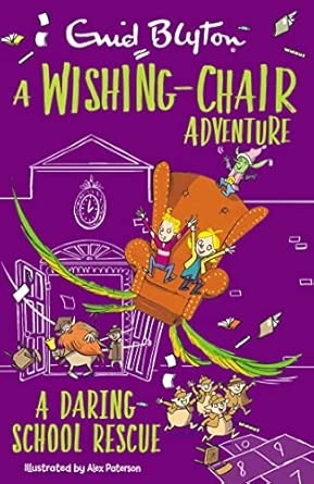 A WISHING-CHAIR ADVENTURE: A DARING SCHOOL RESCUE