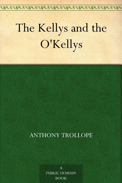 Kellys and the O'kellys (Classic Reprint)