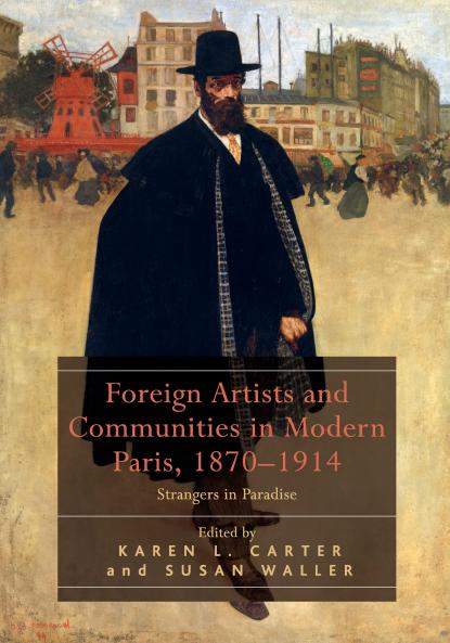 Foreign Artists and Communities in Modern Paris 1870-1914