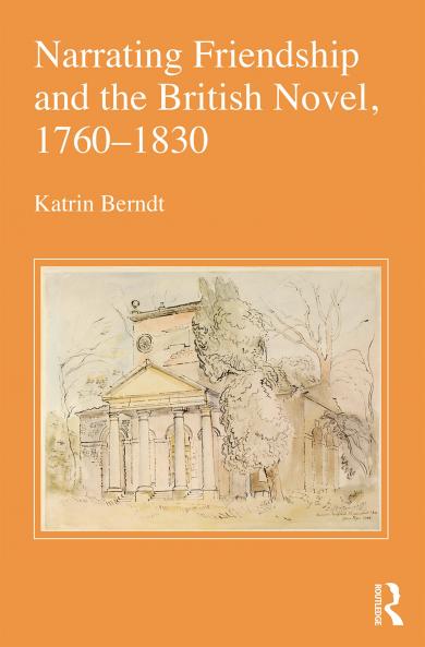 Narrating Friendship and the British Novel 1760-1830
