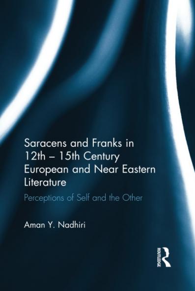 Saracens and Franks in 12th - 15th Century European and Near Eastern Literature