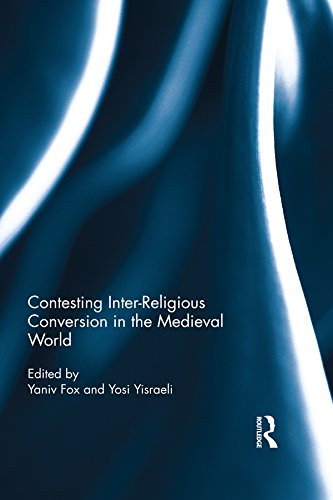 Contesting Inter-Religious Conversion in the Medieval World