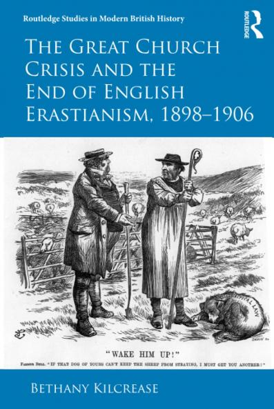 Great Church Crisis and the End of English Erastianism 1898-1906