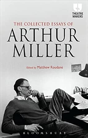 The Collected Essays of Arthur Miller